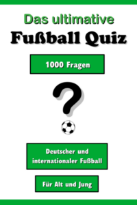 Das ultimative Fußball Quiz Buch